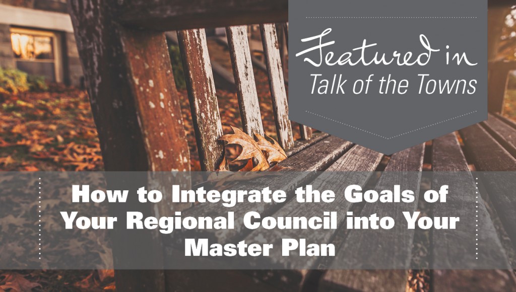 How to Integrate the Goals of Your Regional Council into Your Master Plan